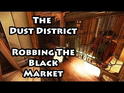 Dishonored 2 - The Dust District - Robbing the Black Market