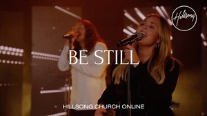 DOWNLOAD: Hillsong Worship - Be Still [Mp3, Lyrics & Video] | CeeNaija