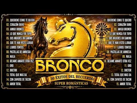 Grupo Bronco 🎶 Mix de Románticas Inolvidables – Sus Mejores Éxitos