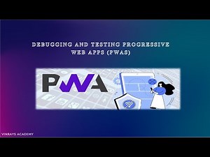 Debugging and Testing PWAs