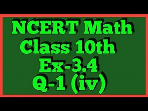 Ex-3.4 Q-1 (iv) Class 10th Maths | Chapter 3 | NCERT |
