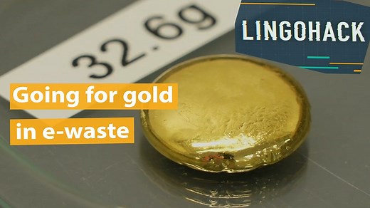 BBC Learning English - Lingohack  / Going for gold in e-waste