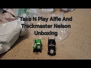 Take N Play Alfie And Trackmaster Nelson Unboxing And Review 🚛