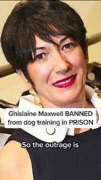Ghislaine Maxwell BANNED from dog training in PRISON
