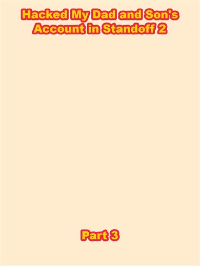 Hacking My Dad and Son's Account in Standoff 2 - Part 3