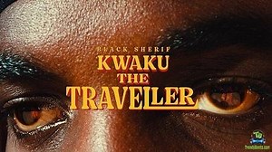 Black Sherif - Kwaku The Traveller (Video)