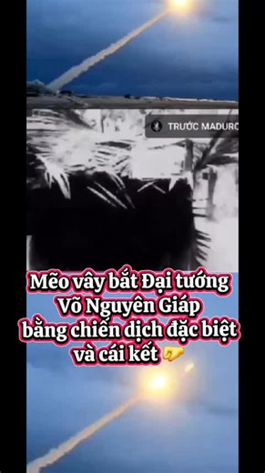 Chiến dịch đặc biệt của Mỹ vây bắt Đại tướng Võ Nguyên Giáp