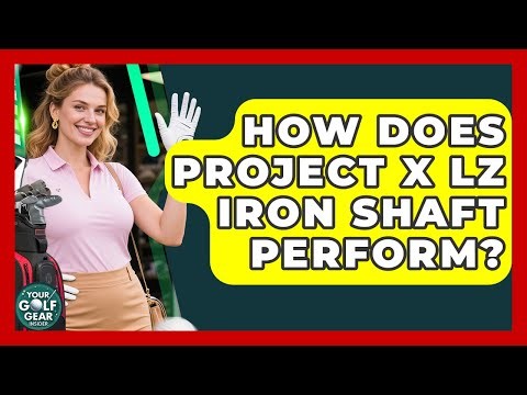 How Does Project X LZ Iron Shaft Perform? - Your Golf Gear Insider