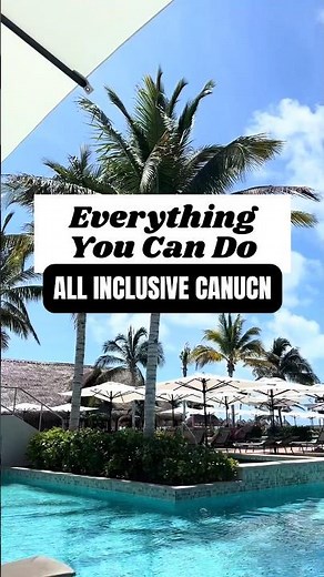 Everything You Can Do: All Inclusive Cancun ☀️🌴