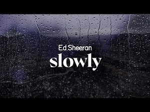 ed sheeran - slowly (lyrics)