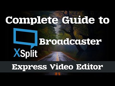 Express Video Editor Tutorial | Complete Guide to XSplit Broadcaster