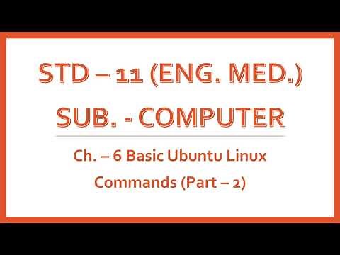 Std. - 11 || Computer || Chapter - 6 || Basic Ubuntu Linux Commands || Part - 2 || English Medium