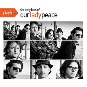 Our Lady Peace - Playlist: The Very Best Of Our Lady Peace