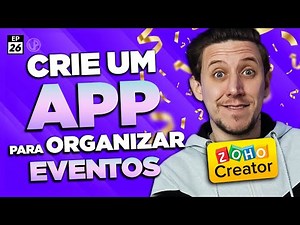CRIE UM APP PARA ORGANIZAR EVENTOS [ZOHO - EP26]