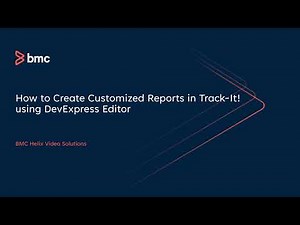 BMC Track-It: How to create customized reports in Track It! using DevExpress Editor - Part 1