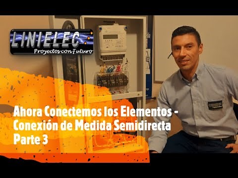 Conectemos los Elementos de Medida | Conexión de Medida Semidirecta Parte 3
