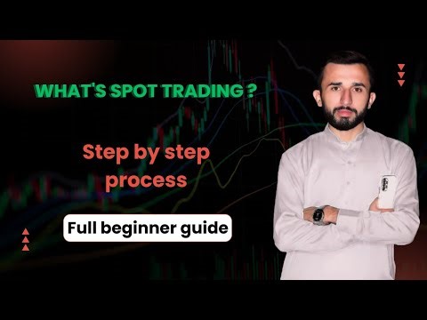 What's spot trading | Step by step process | Full beginner guide
