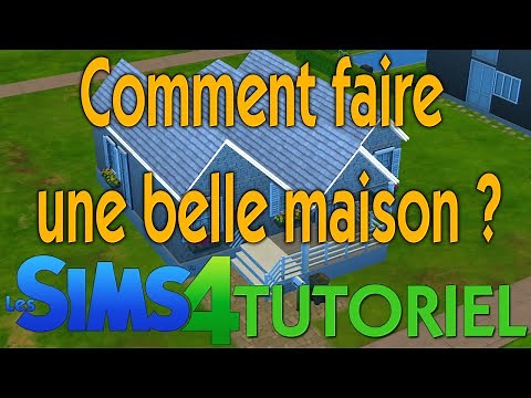 Tutoriel : Les Sims 4 - Comment faire une belle maison ?