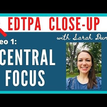 EdTPA Close-Up: Central Focus