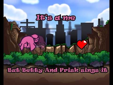 It's a me but Betty and Frisk Sings it - Mario's Madness V2 Cover