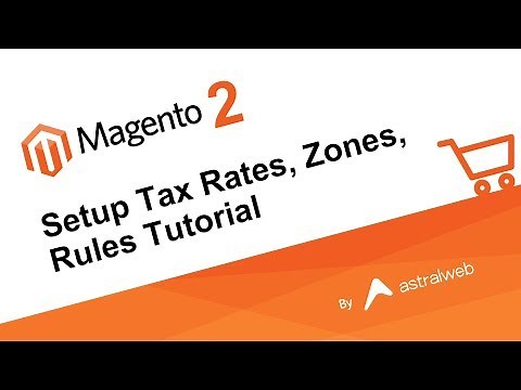 Magento 2 - Setup Tax Rates, Zones, Rules Tutorial