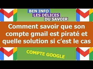 Comment savoir que son compte gmail est piraté et quelle solution si c'est le cas?