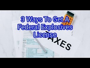 3 Ways To Get A Federal Explosives License
