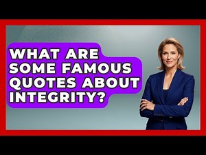 What Are Some Famous Quotes About Integrity? - Making Politics Simple