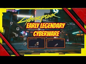 cyberpunk 2077 best early game legendary cyberware