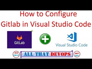 [DevOps] How to configure Gitlab in Visual Studio Code