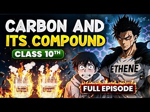 Carbon and It's Compounds || Class 10 Anime - FULL EPISODE || Complete Chapter 4 in One Shot🔥