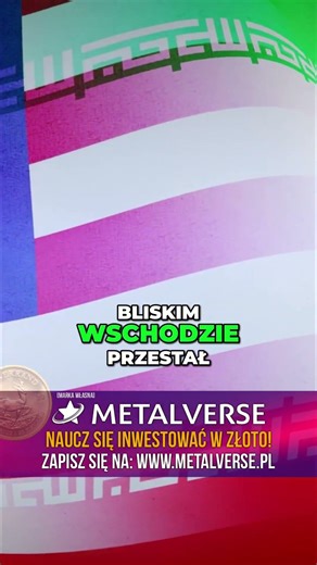 Bliski Wschód: czy to już Vietnam 2.0? Dowiedz się jak inwestować w złoto i srebro na MetalVerse!