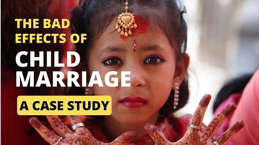The Bad Effects of Child Marriage: A Case Study