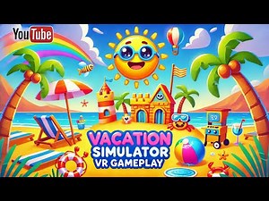 🌴 Vacation Simulator VR | Ultimate Virtual Getaway Adventure 🏖️