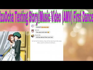IzuOcha Texting Story & Music Video/AMV || The First Dance || Perfect by Ed Sheeran