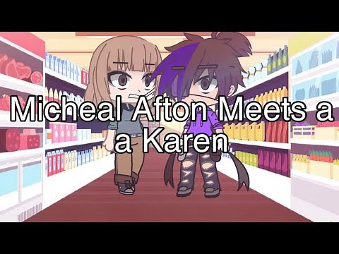 Micheal Afton meets a Karen ||Gacha club|| ||Fnaf||