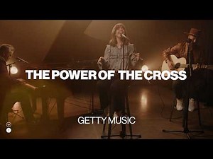 The Power Of the Cross | Getty Music | Worship Together Session