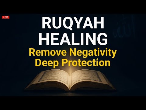 🔴 Ruqyah Healing – Remove Negativity, Deep Protection & Inner Peace | LIVE 24/7