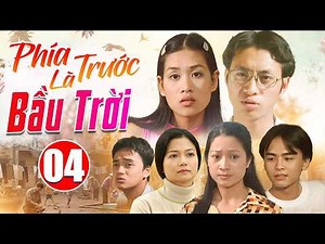 Phía Trước Là Bầu Trời - Tập 04 | Phim Tình Cảm VTV Đặc Sắc | Phim Bộ Truyền Hình Việt Nam Mới Nhất