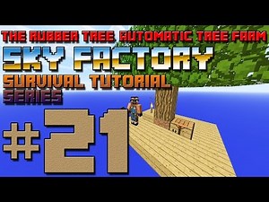 Sky Factory Survival Tutorial #21 - The Rubber Tree, Automatic tree farm