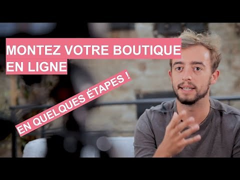 Comment monter sa boutique en ligne ?