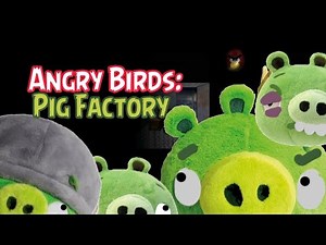 Angry Birds: Pig Factory || An Angry Birds Plush Video