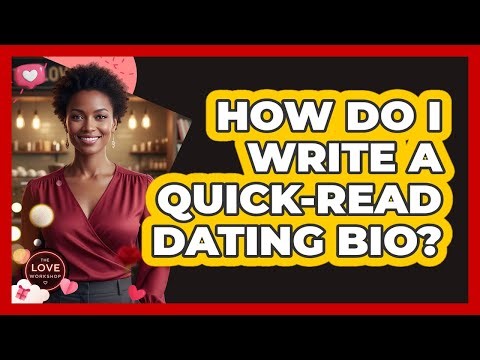 How Do I Write A Quick-Read Dating Bio?