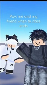 Pov: me and my friend when the class ends