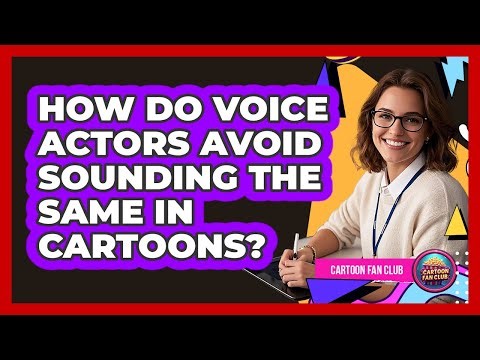 How Do Voice Actors Avoid Sounding The Same In Cartoons? - Cartoon Fan Club