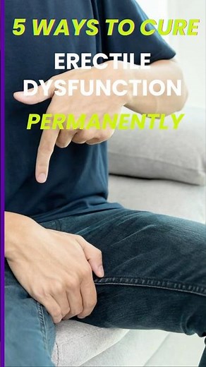 5 Ways to Cure Erectile Dysfunction Permanently #erectiledysfunction