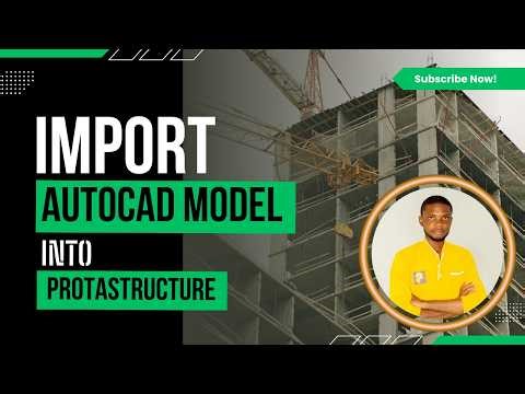 How to Import AutoCAD model into Protastructure for Analysis and Design