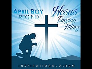 HESUS TANGING HILING - Inspirational album of April Boy Regino