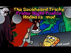 The Squidward Trickward Mod FULL WEEK - Friday Night Funkin' Madness Mod