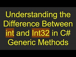 Understanding the Difference Between int and Int32 in C# Generic Methods